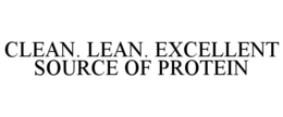 CLEAN. LEAN. EXCELLENT SOURCE OF PROTEIN
