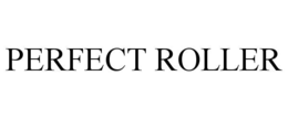 PERFECT ROLLER