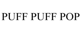 PUFF PUFF POP