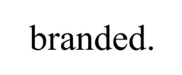 BRANDED.