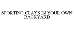 SPORTING CLAYS IN YOUR OWN BACKYARD