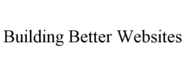 BUILDING BETTER WEBSITES