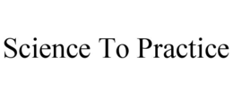 SCIENCE TO PRACTICE