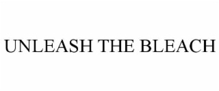 UNLEASH THE BLEACH