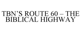 TBN’S ROUTE 60 – THE BIBLICAL HIGHWAY