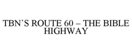 TBN’S ROUTE 60 – THE BIBLE HIGHWAY
