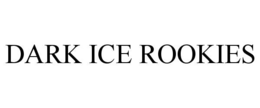 DARK ICE ROOKIES