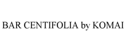 BAR CENTIFOLIA BY KOMAI
