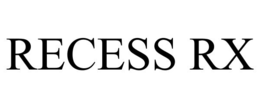 RECESS RX