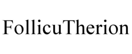 FOLLICUTHERION