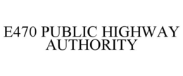 E470 PUBLIC HIGHWAY AUTHORITY