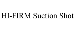 HI-FIRM SUCTION SHOT