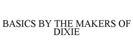 BASICS BY THE MAKERS OF DIXIE
