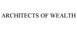ARCHITECTS OF WEALTH