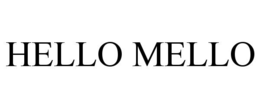 HELLO MELLO
