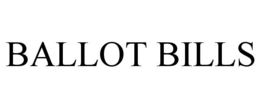 BALLOT BILLS