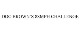 DOC BROWN’S 88MPH CHALLENGE