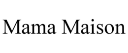 MAMA MAISON