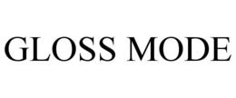 GLOSS MODE