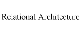 RELATIONAL ARCHITECTURE
