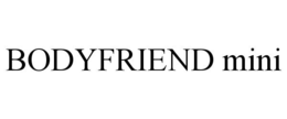 BODYFRIEND MINI