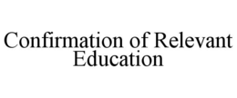 CONFIRMATION OF RELEVANT EDUCATION