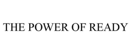 THE POWER OF READY