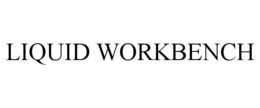 LIQUID WORKBENCH