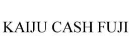 KAIJU CASH FUJI