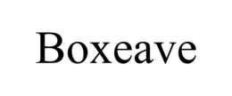 BOXEAVE