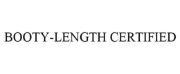 BOOTY-LENGTH CERTIFIED