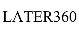 LATER360
