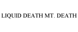 LIQUID DEATH MT. DEATH