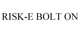 RISK-E BOLT ON