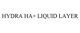 HYDRA HA+ LIQUID LAYER