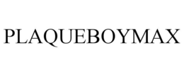 PLAQUEBOYMAX