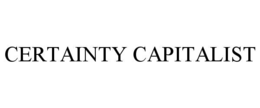 CERTAINTY CAPITALIST