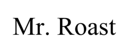 MR. ROAST
