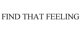 FIND THAT FEELING
