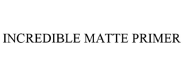 INCREDIBLE MATTE PRIMER