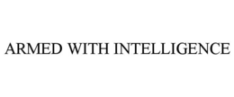 ARMED WITH INTELLIGENCE