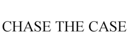 CHASE THE CASE