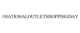 #NATIONALOUTLETSHOPPINGDAY