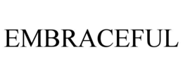 EMBRACEFUL