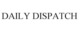 DAILY DISPATCH