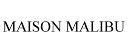MAISON MALIBU