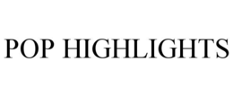 POP HIGHLIGHTS