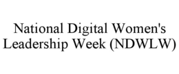 NATIONAL DIGITAL WOMEN'S LEADERSHIP WEEK (NDWLW)