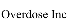OVERDOSE INC