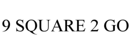 9 SQUARE 2 GO